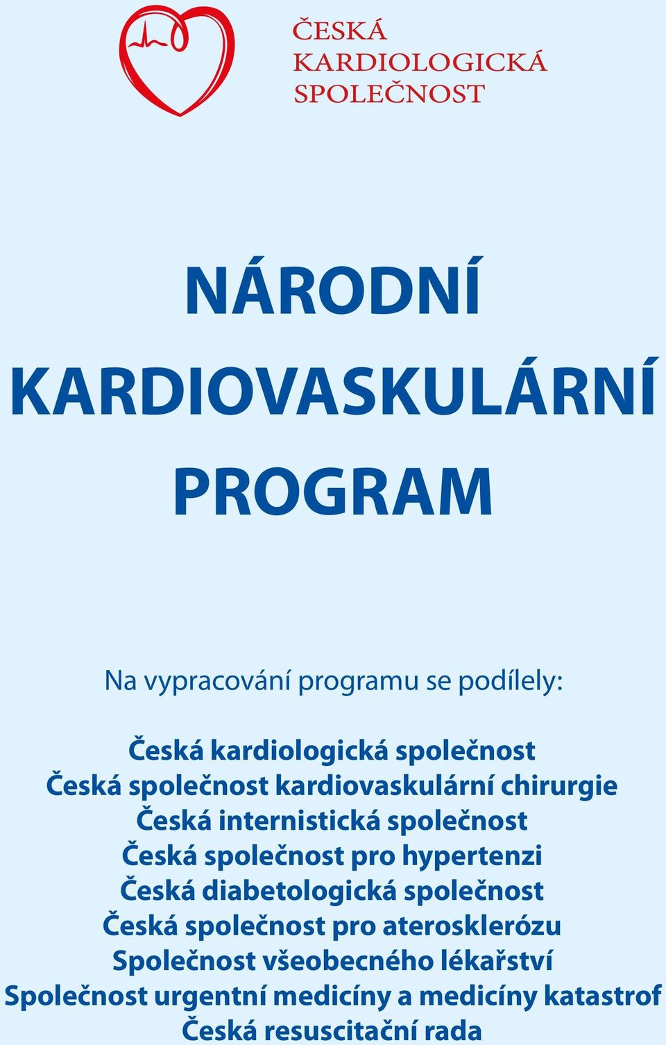 společnost pro hypertenzi Česká diabetologická společnost Česká společnost pro aterosklerózu