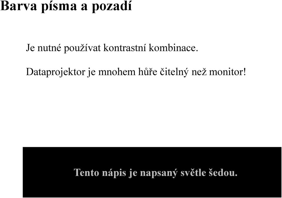Dataprojektor je mnohem hůře čitelný