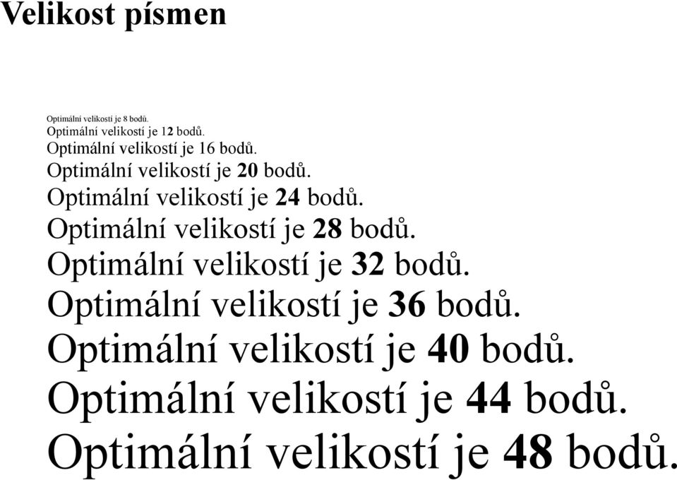 Optimální velikostí je 24 bodů. Optimální velikostí je 28 bodů.