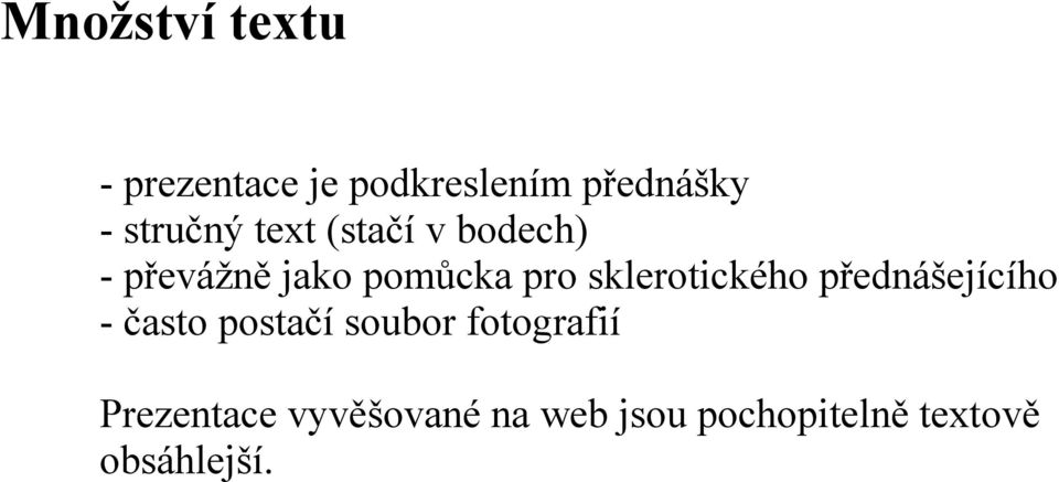 sklerotického přednášejícího - často postačí soubor