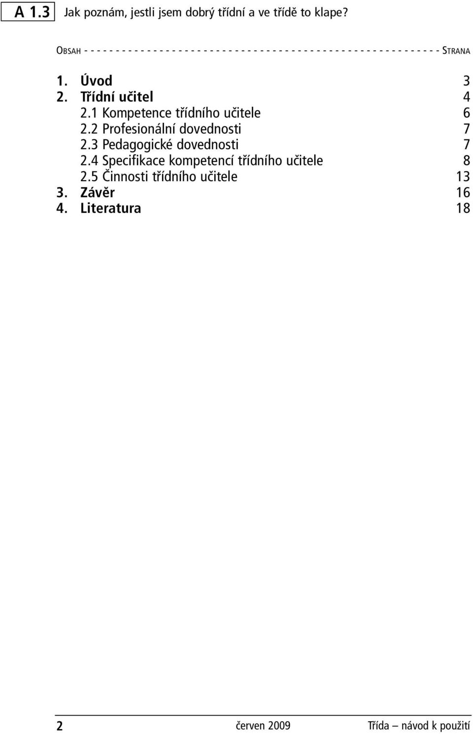 - - - - - - STRANA 1. Úvod 3 2. Třídní učitel 4 2.1 Kompetence třídního učitele 6 2.