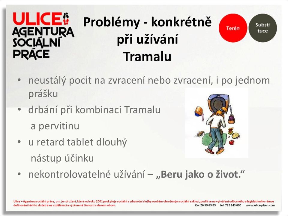 při kombinaci Tramalu a pervitinu u retard tablet