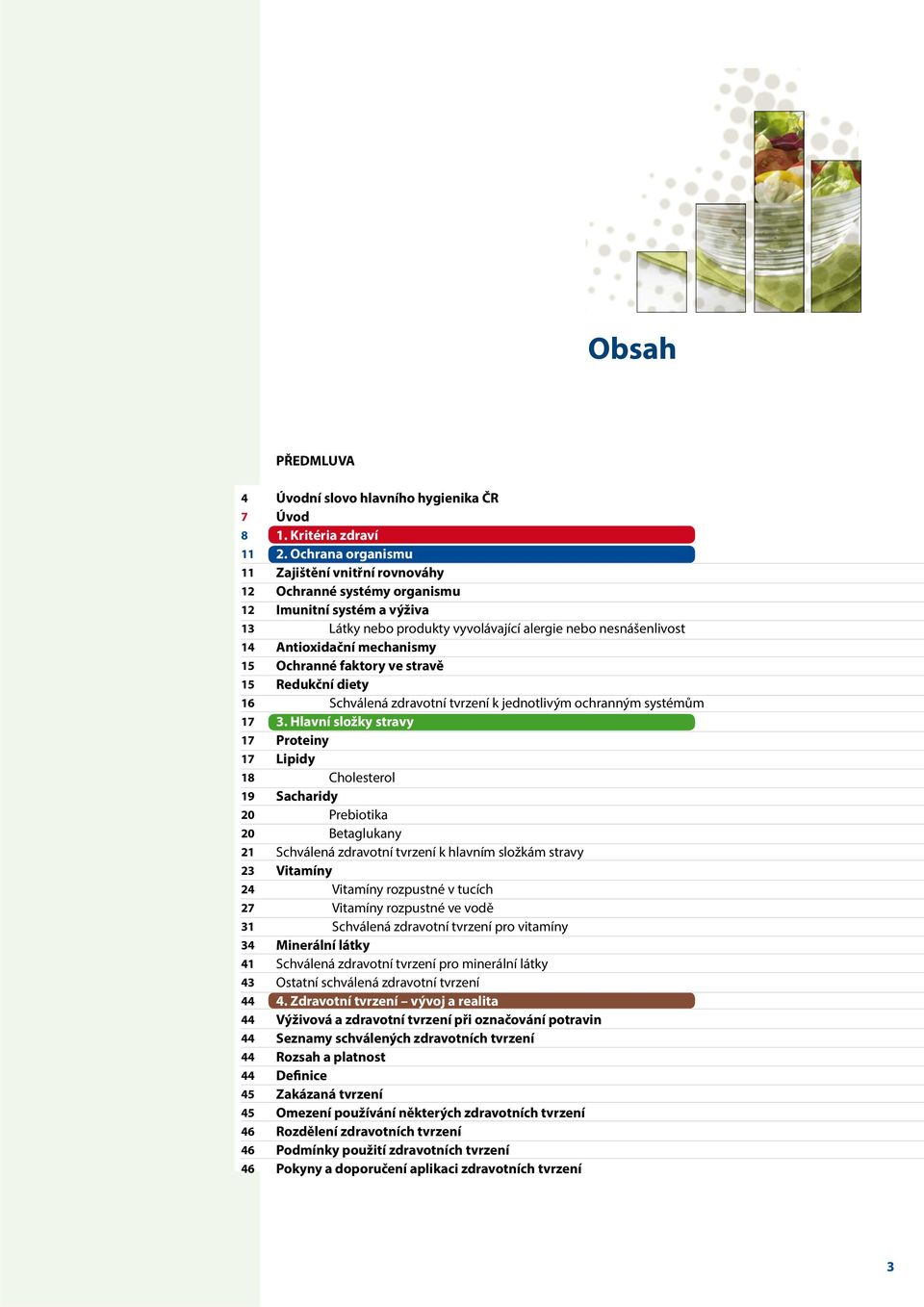 ve stravě Redukční diety Schválená zdravotní tvrzení k jednotlivým ochranným systémům 3.