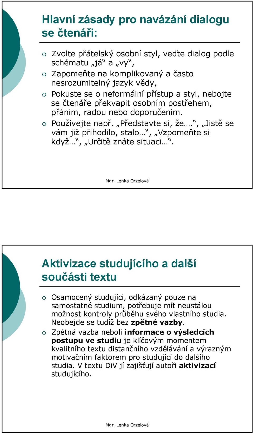 , Jistě se vám již přihodilo, stalo, Vzpomeňte si když, Určitě znáte situaci.