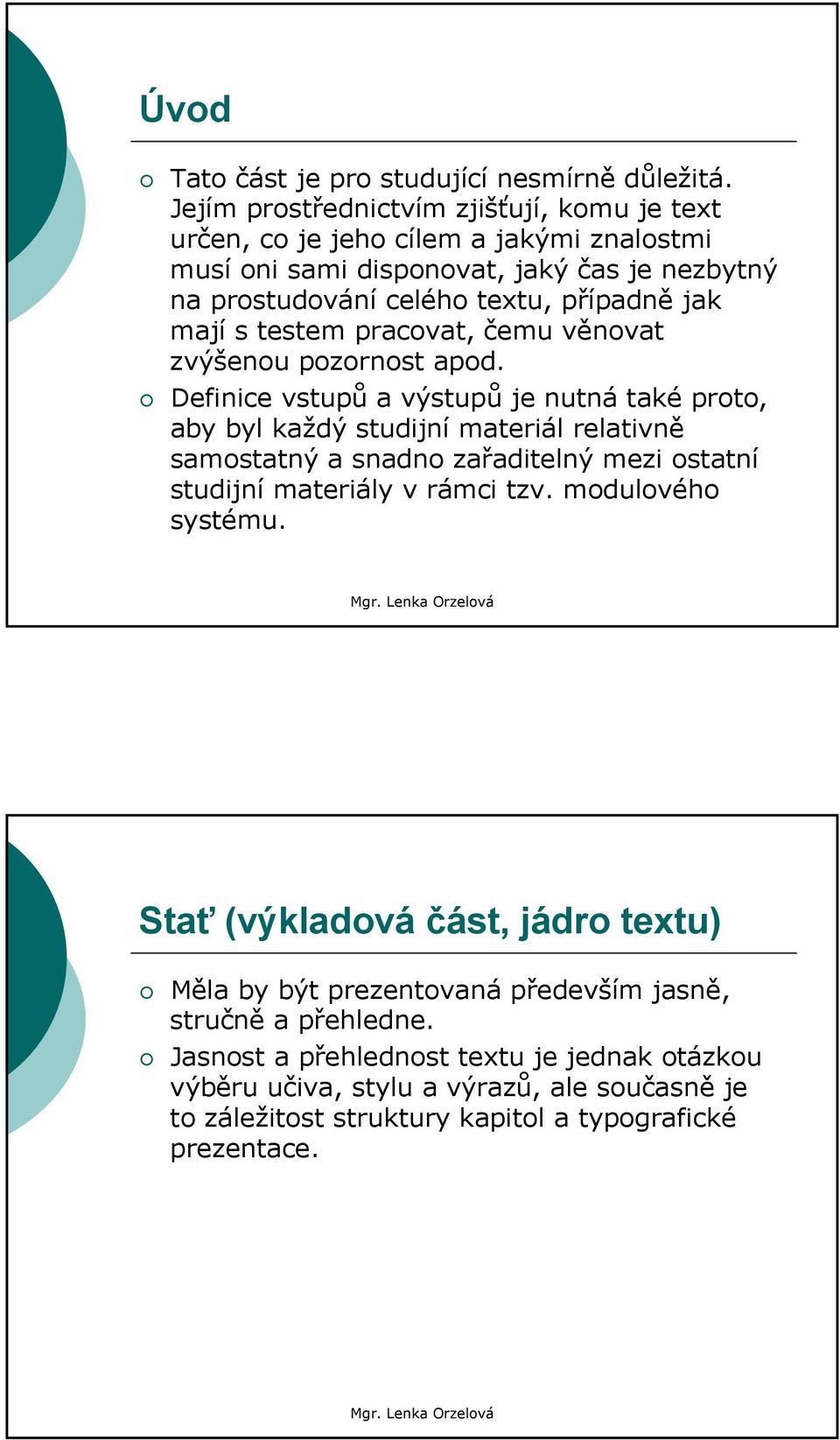 mají s testem pracovat, čemu věnovat zvýšenou pozornost apod.