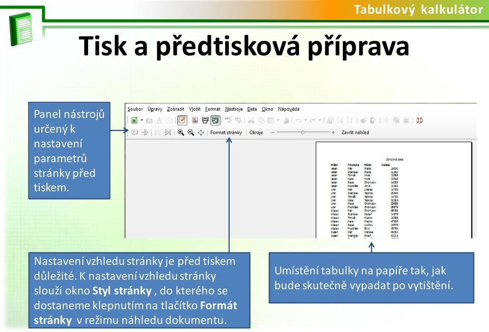 K nastavení vzhledu stránky slouží okno Styl stránky, do kterého se dostaneme klepnutím