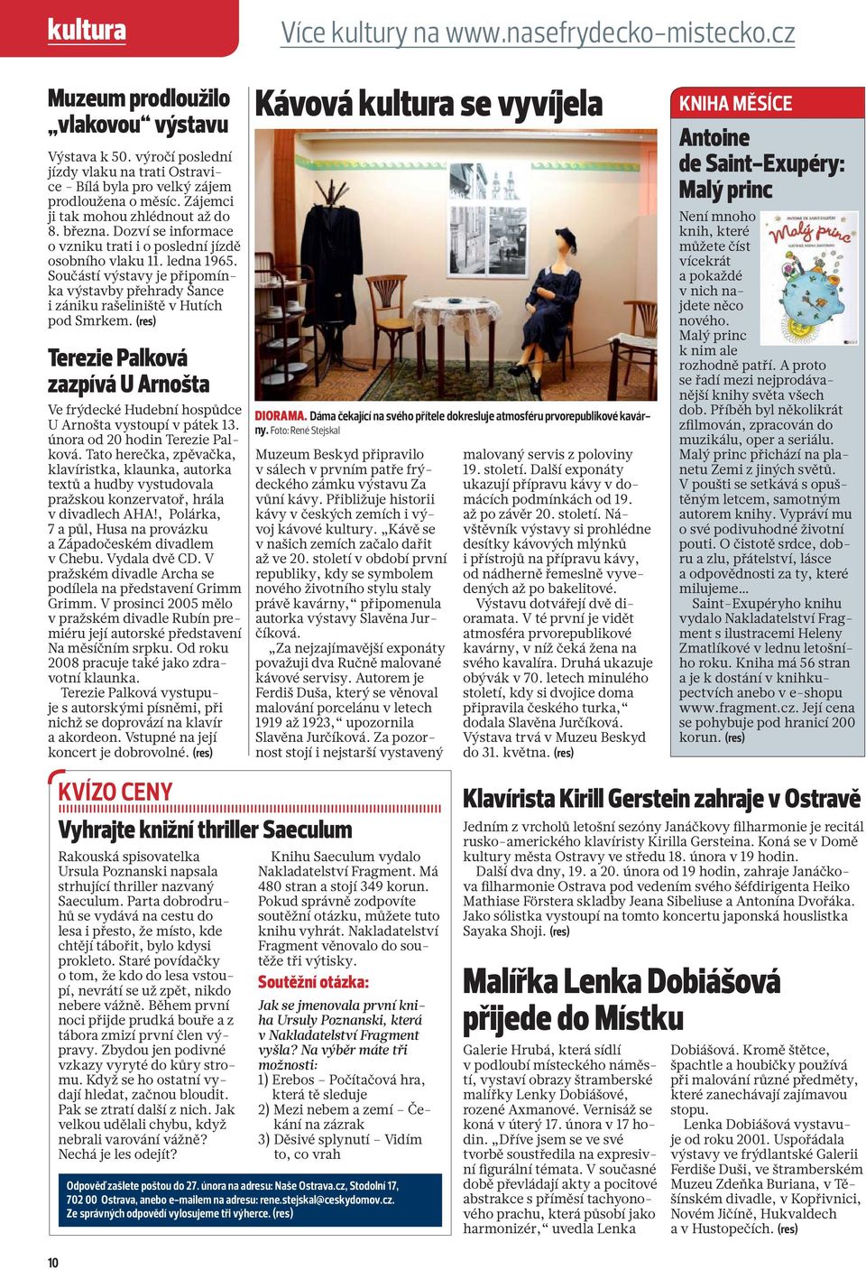 Součástí výstavy je připomínka výstavby přehrady Šance i zániku rašeliniště v Hutích pod Smrkem. (res) Terezie Palková zazpívá U Arnošta Ve frýdecké Hudební hospůdce U Arnošta vystoupí v pátek 13.