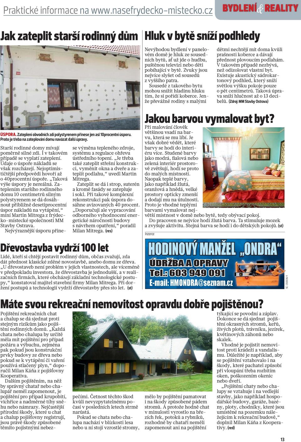 Nejoptimističtější předpovědi hovoří až o 40procentní úspoře. Taková výše úspory je nereálná.