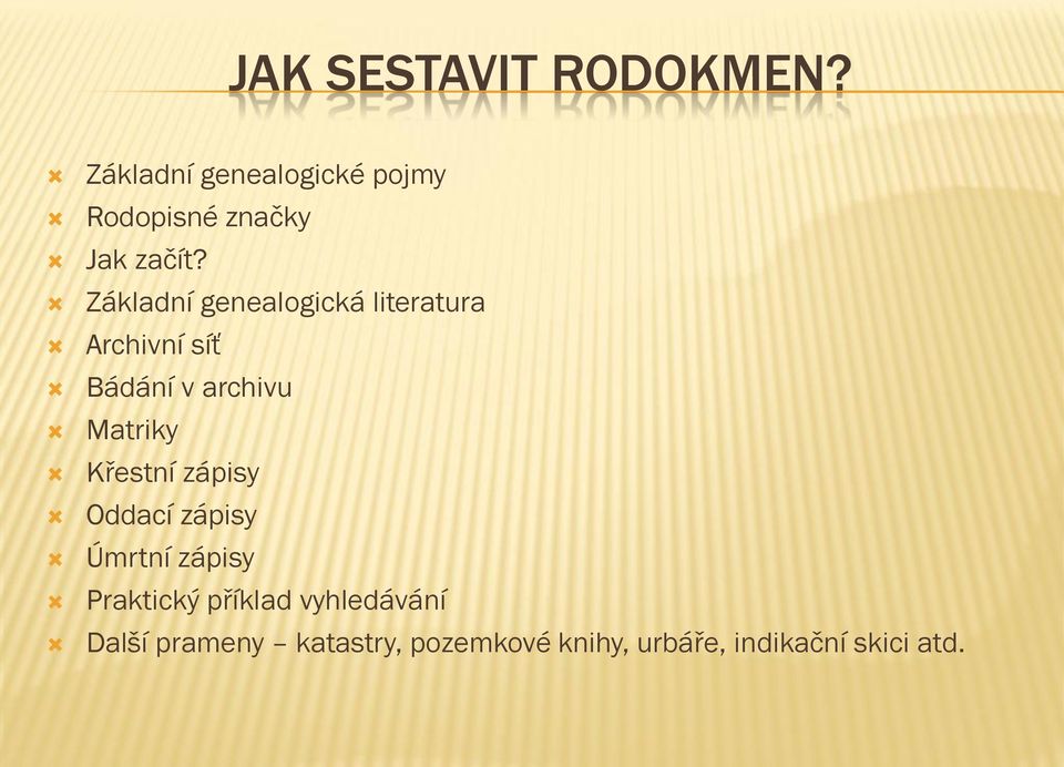 Základní genealogická literatura Archivní síť Bádání v archivu Matriky