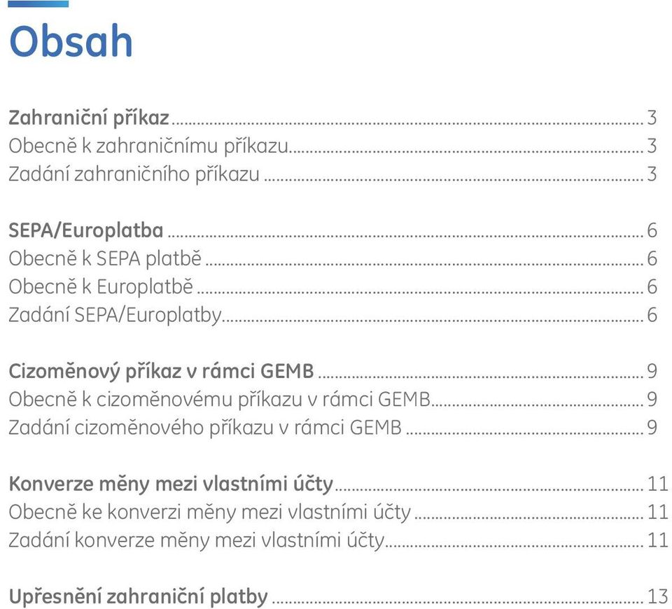 .. 9 Obecně k cizoměnovému příkazu v rámci GEMB... 9 Zadání cizoměnového příkazu v rámci GEMB.