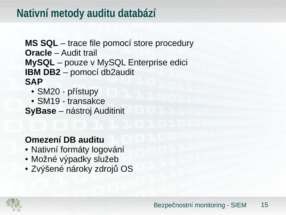 db2audit SAP SM20 - přístupy SM19 - transakce SyBase nástroj Auditinit