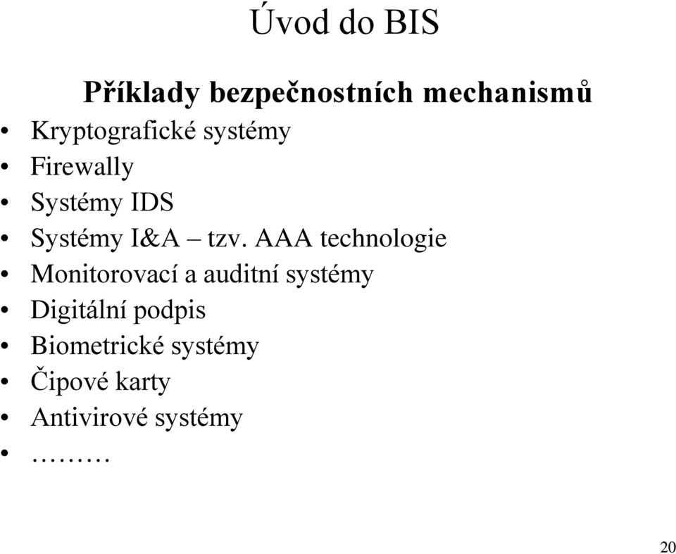 tzv. AAA technologie Monitorovací a auditní systémy