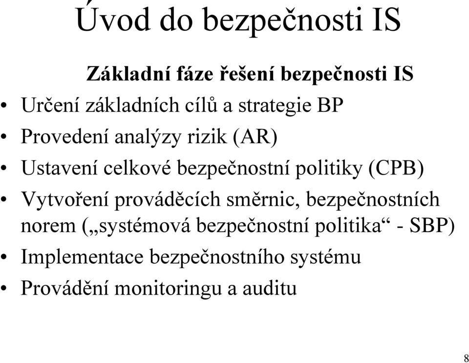 (CPB) Vytvoření prováděcích směrnic, bezpečnostních norem ( systémová bezpečnostní