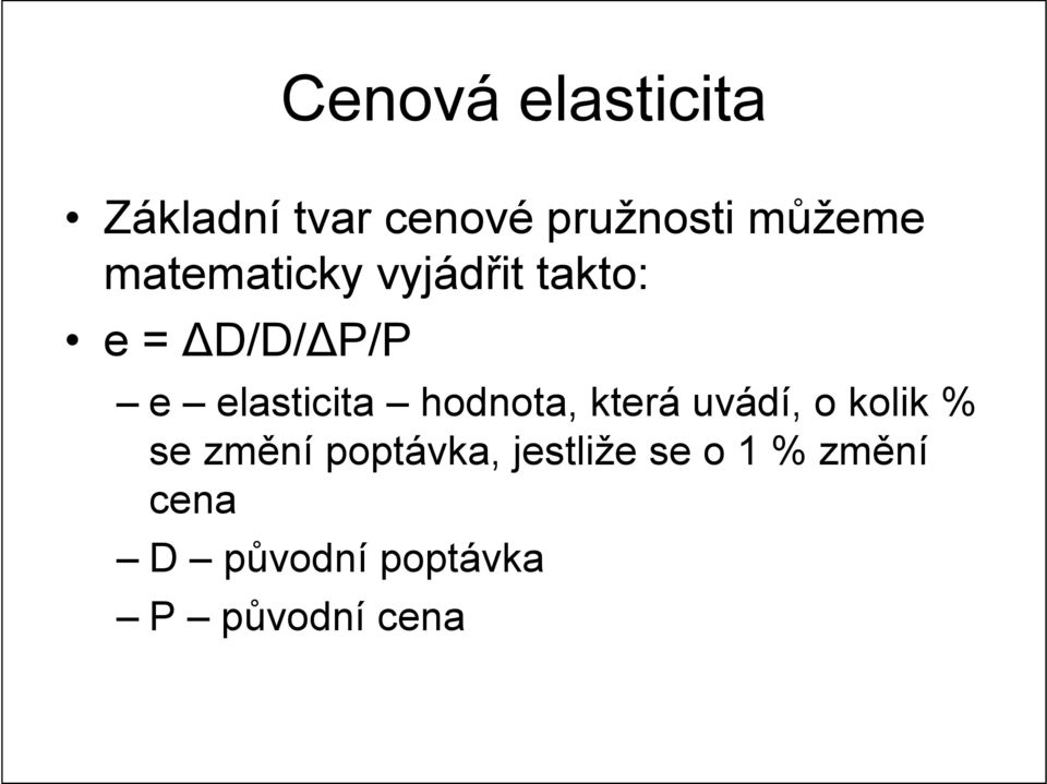hodnota, která uvádí, o kolik % se změní poptávka,