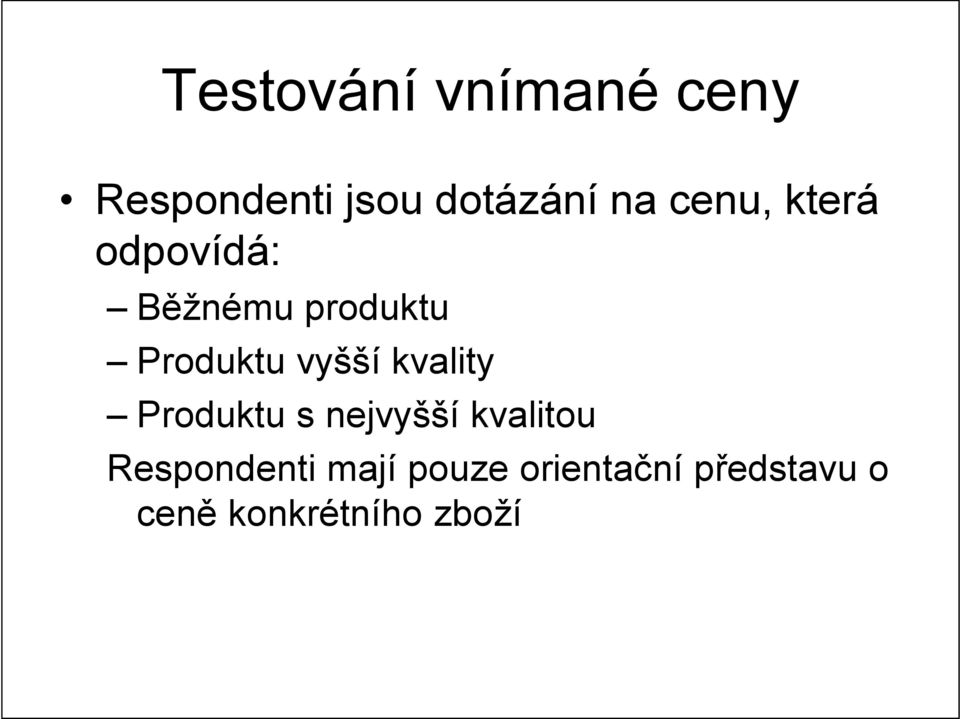 nejvyšší kvalitou Respondenti mají pouze orientační představu o