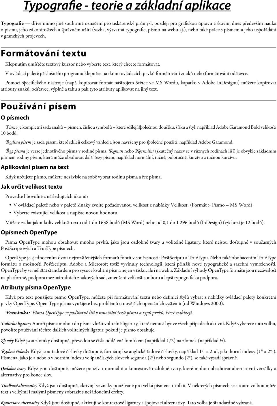 Formátování textu Klepnutím umístěte textový kurzor nebo vyberte text, který chcete formátovat.