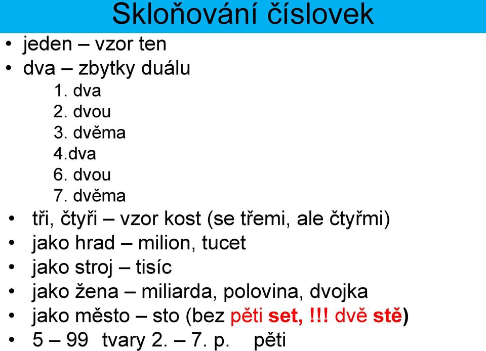 dvěma tři, čtyři vzor kost (se třemi, ale čtyřmi) jako hrad milion,