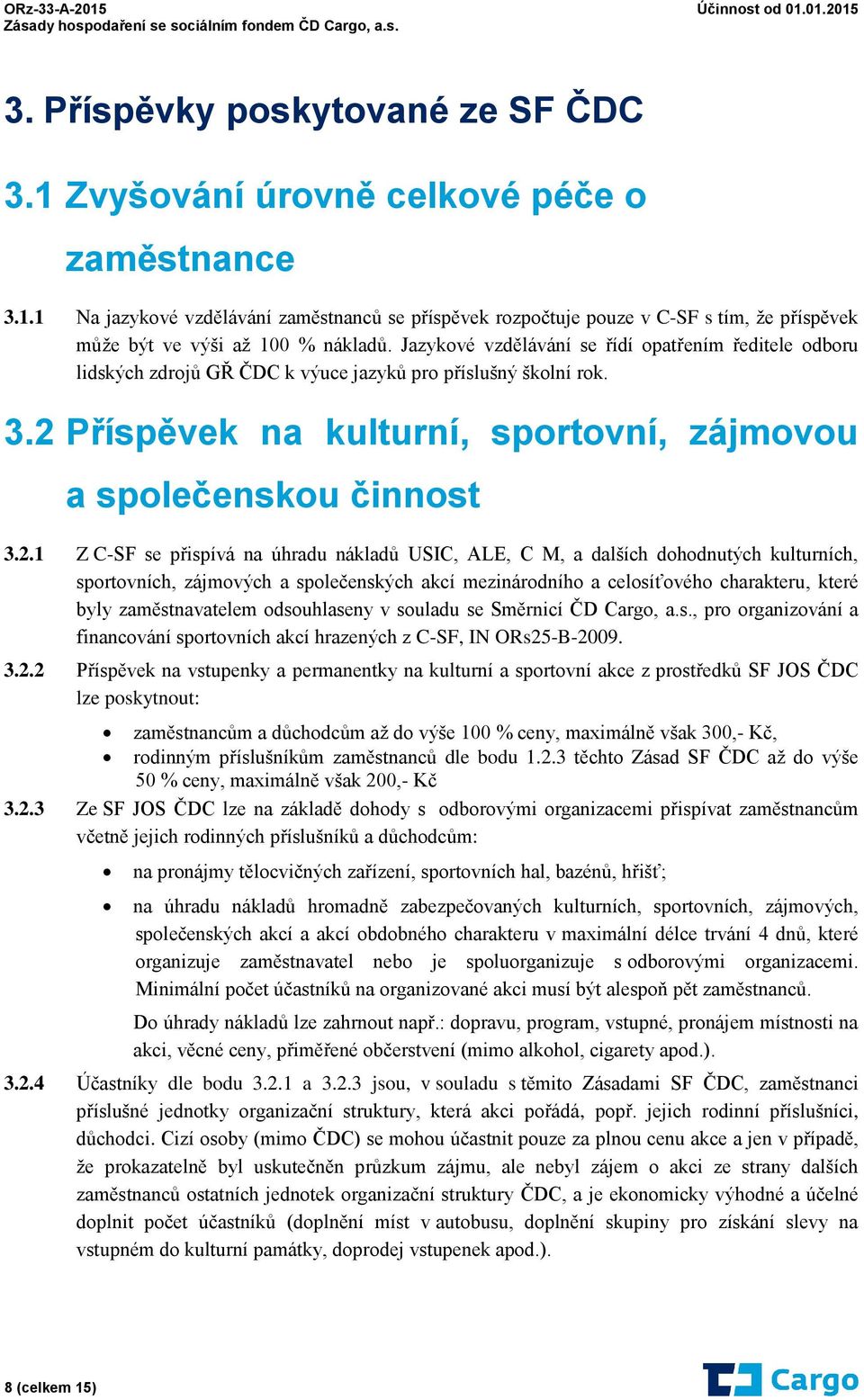 Příspěvek na kulturní, sportovní, zájmovou a společenskou činnost 3.2.