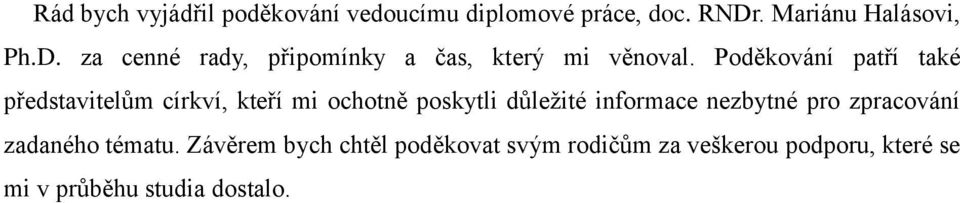 Poděkování patří také představitelům církví, kteří mi ochotně poskytli důleţité informace