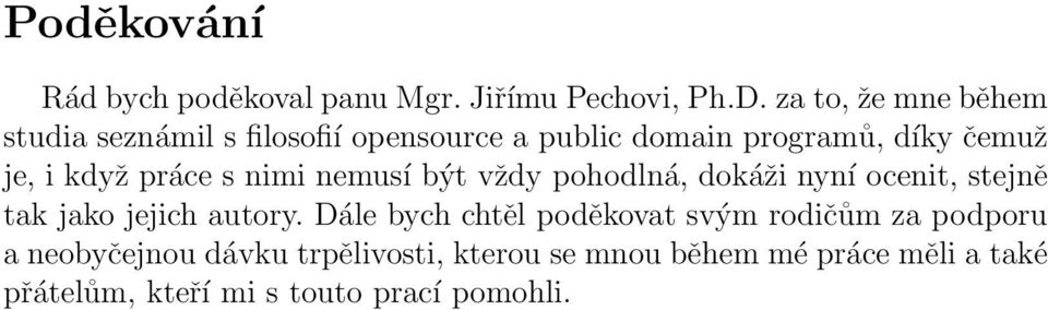 práce s nimi nemusí být vždy pohodlná, dokáži nyní ocenit, stejně tak jako jejich autory.