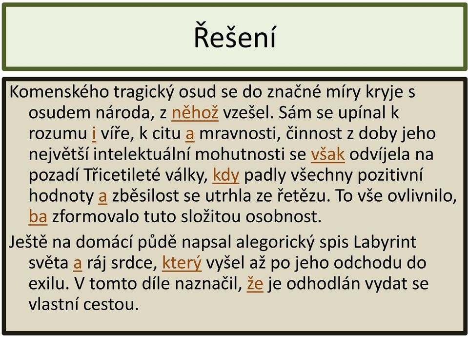 Třicetileté války, kdy padly všechny pozitivní hodnoty a zběsilost se utrhla ze řetězu.