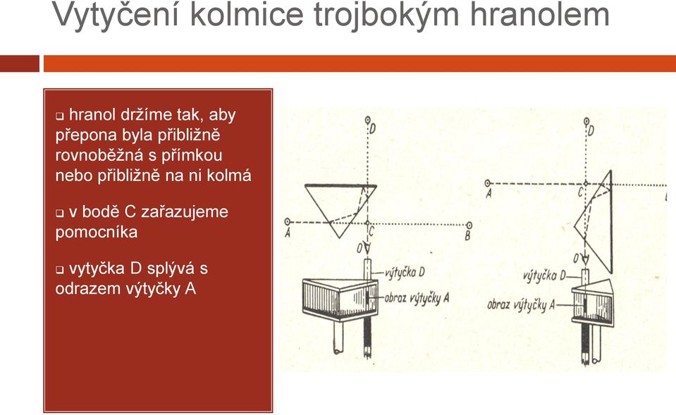 rovnoběžná s přímkou nebo přibližně na ni kolmá