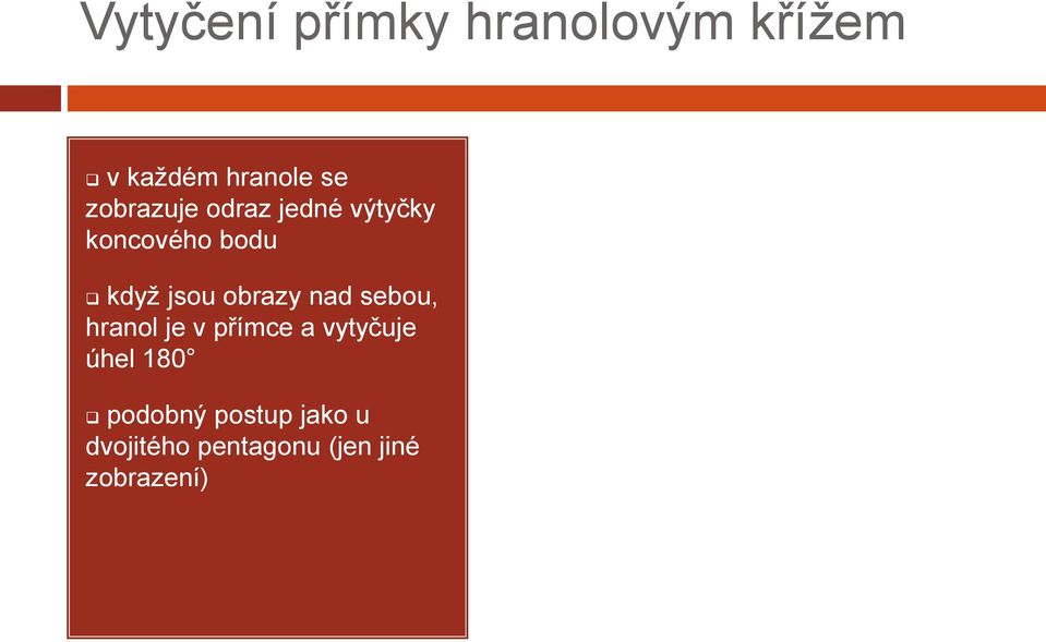 obrazy nad sebou, hranol je v přímce a vytyčuje úhel 180