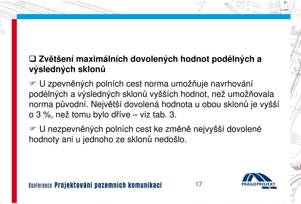 norma původní. Největší dovolená hodnota u obou sklonů je vyšší o 3 %, než tomu bylo dříve viz tab.