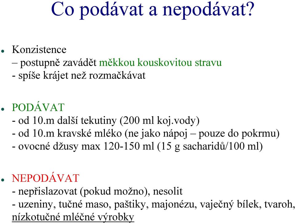 m další tekutiny (200 ml koj.vody) - od 10.