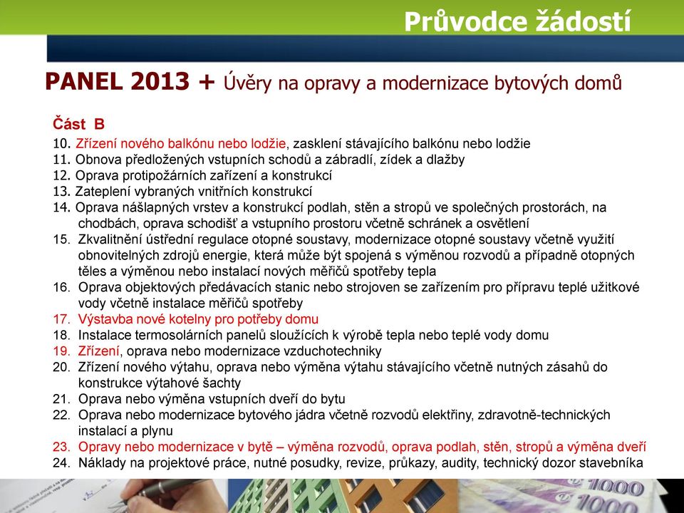 Oprava nášlapných vrstev a konstrukcí podlah, stěn a stropů ve společných prostorách, na chodbách, oprava schodišť a vstupního prostoru včetně schránek a osvětlení 15.