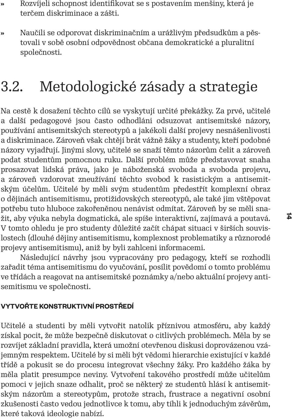Metodologické zásady a strategie Na cestě k dosažení těchto cílů se vyskytují určité překážky.