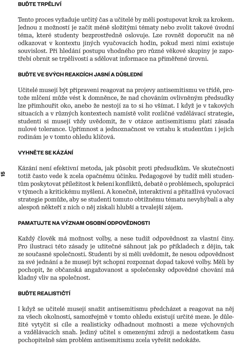 Lze rovněž doporučit na ně odkazovat v kontextu jiných vyučovacích hodin, pokud mezi nimi existuje souvislost.