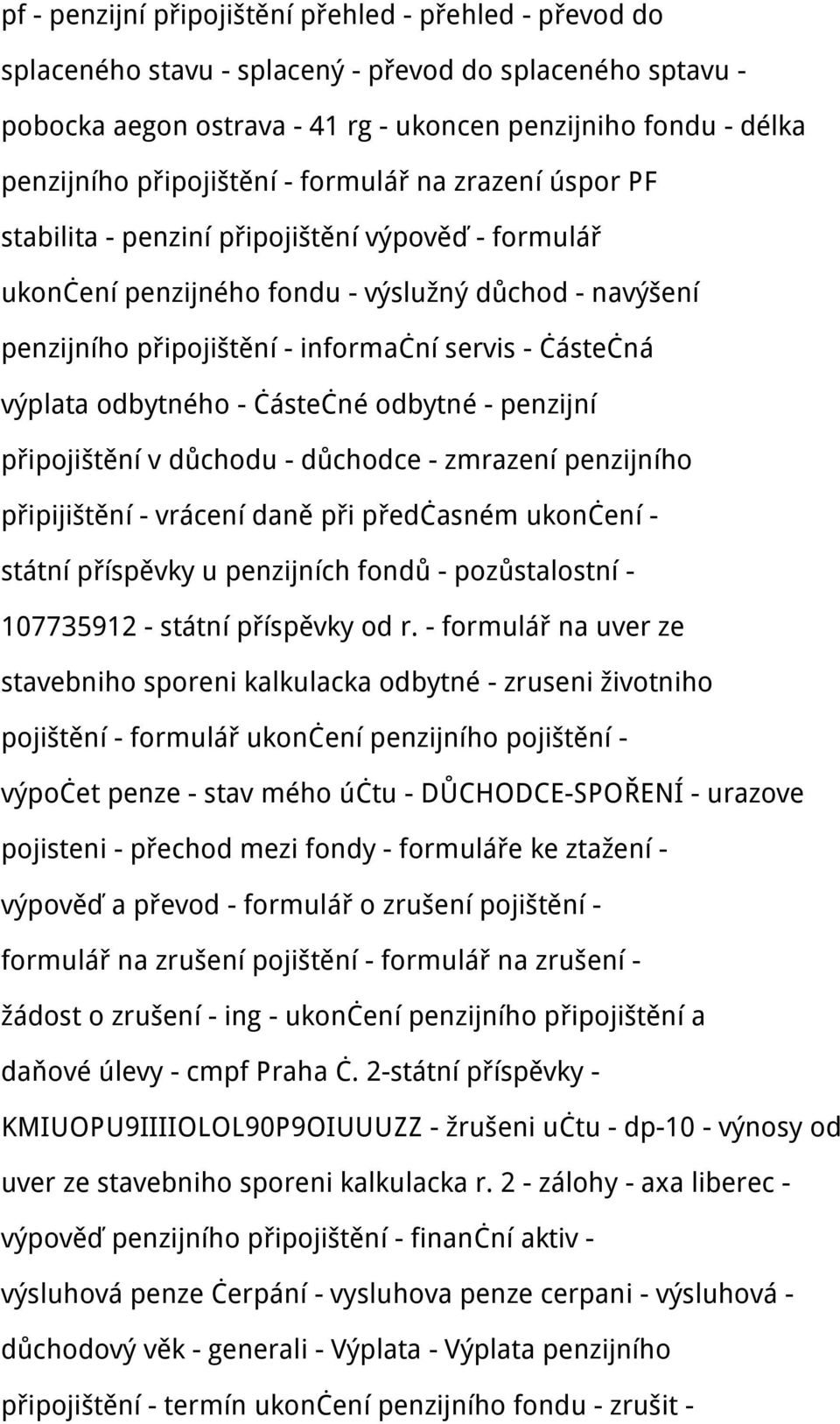 částečná výplata odbytného - částečné odbytné - penzijní připojištění v důchodu - důchodce - zmrazení penzijního připijištění - vrácení daně při předčasném ukončení - státní příspěvky u penzijních