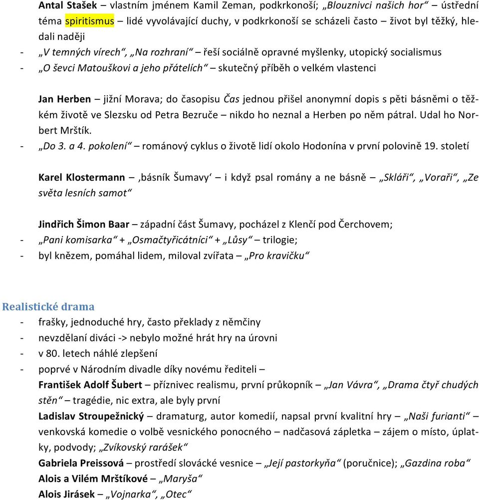přišel anonymní dopis s pěti básněmi o těž- kém životě ve Slezsku od Petra Bezruče nikdo ho neznal a Herben po něm pátral. Udal ho Nor- bert Mrštík. Do 3. a 4.
