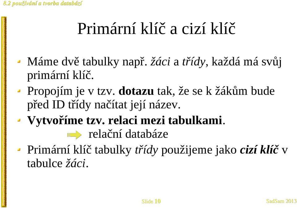 dotazu tak, že se k žákům bude před ID třídy načítat její název.