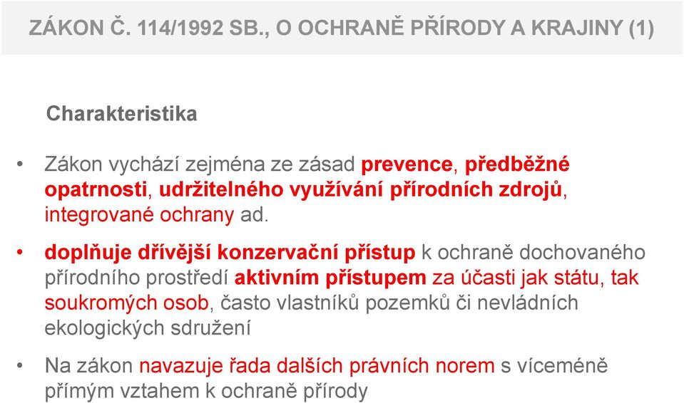 udržitelného využívání přírodních zdrojů, integrované ochrany ad.