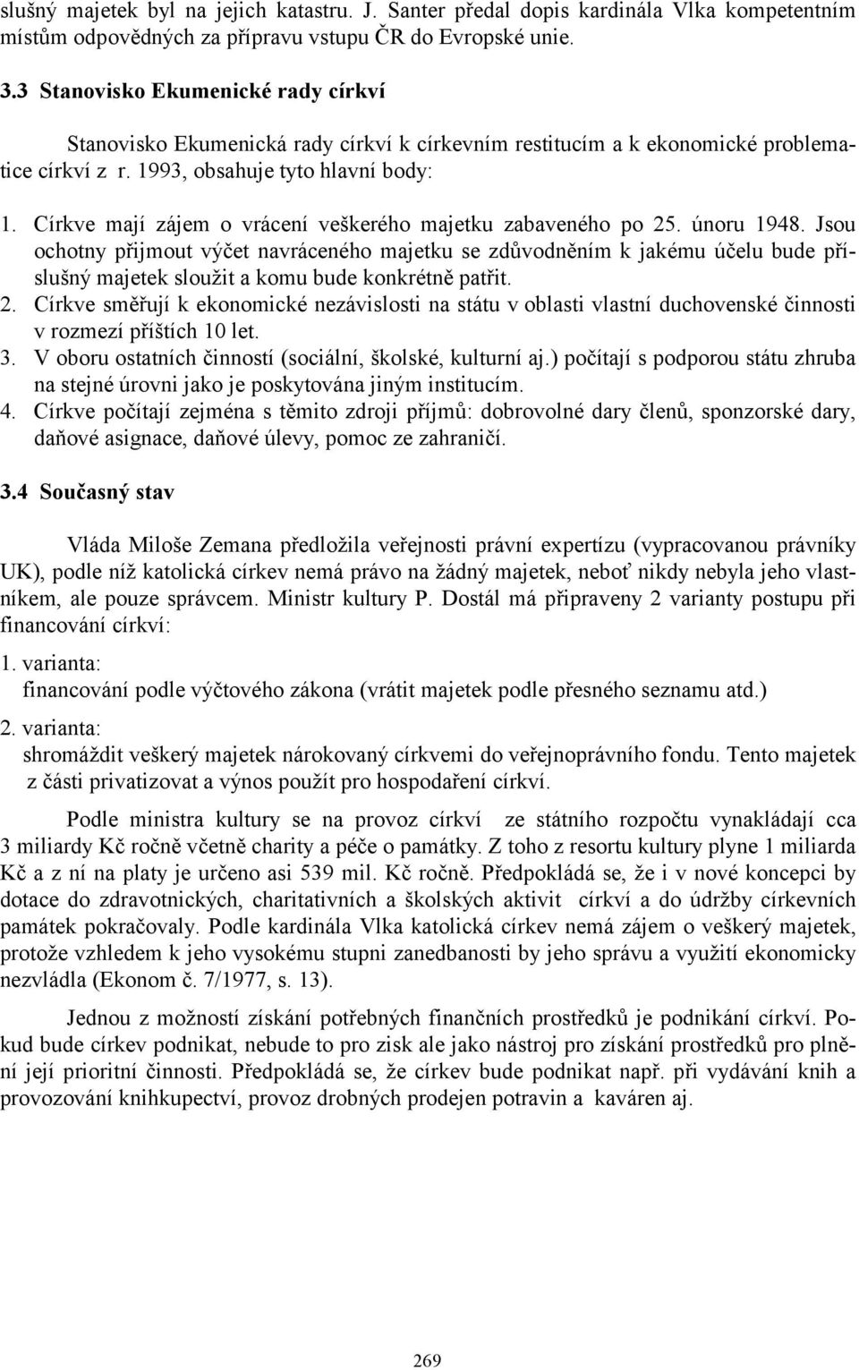 Církve mají zájem o vrácení veškerého majetku zabaveného po 25. únoru 1948.