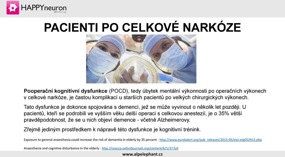 U pacientů, kteří se podrobili ve vyšším věku delší operaci s celkovou anestezií, je o 35% větší pravděpodobnost, že se u nich objeví demence - včetně Alzheimerovy.