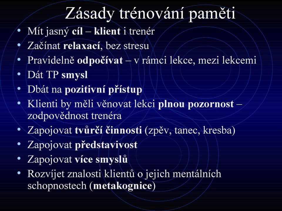 lekci plnou pozornost zodpovědnost trenéra Zapojovat tvůrčí činnosti (zpěv, tanec, kresba) Zapojovat