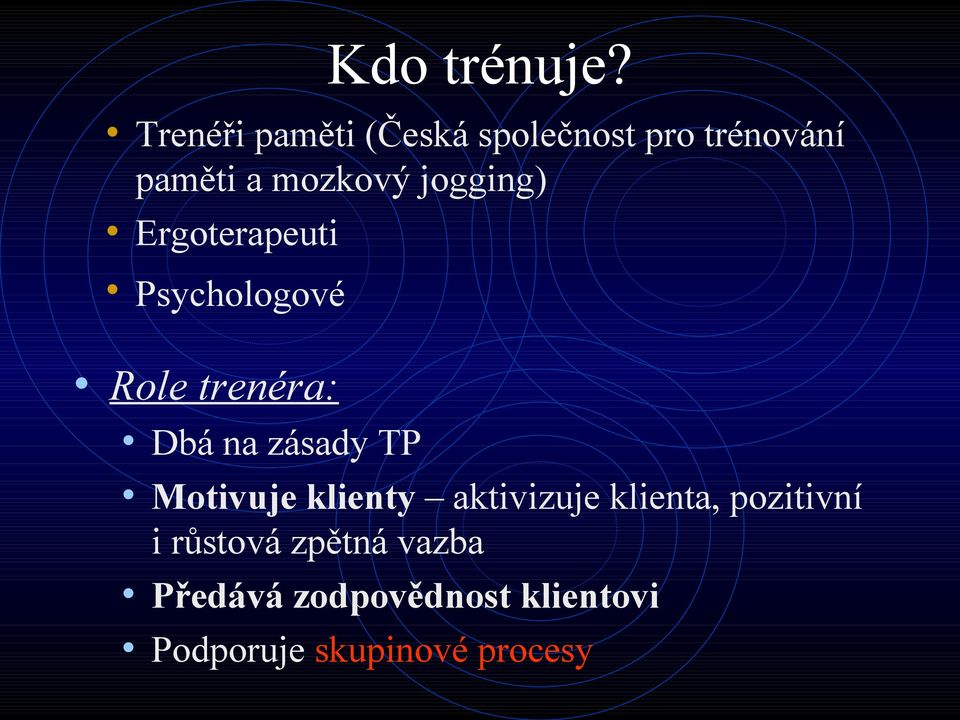 jogging) Ergoterapeuti Psychologové Role trenéra: Dbá na zásady TP