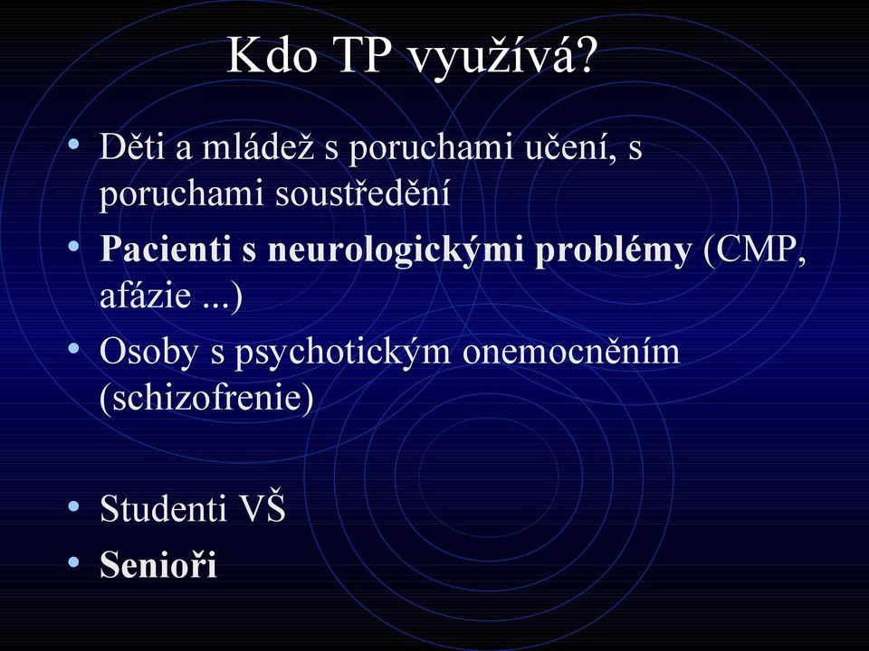 soustředění Pacienti s neurologickými problémy