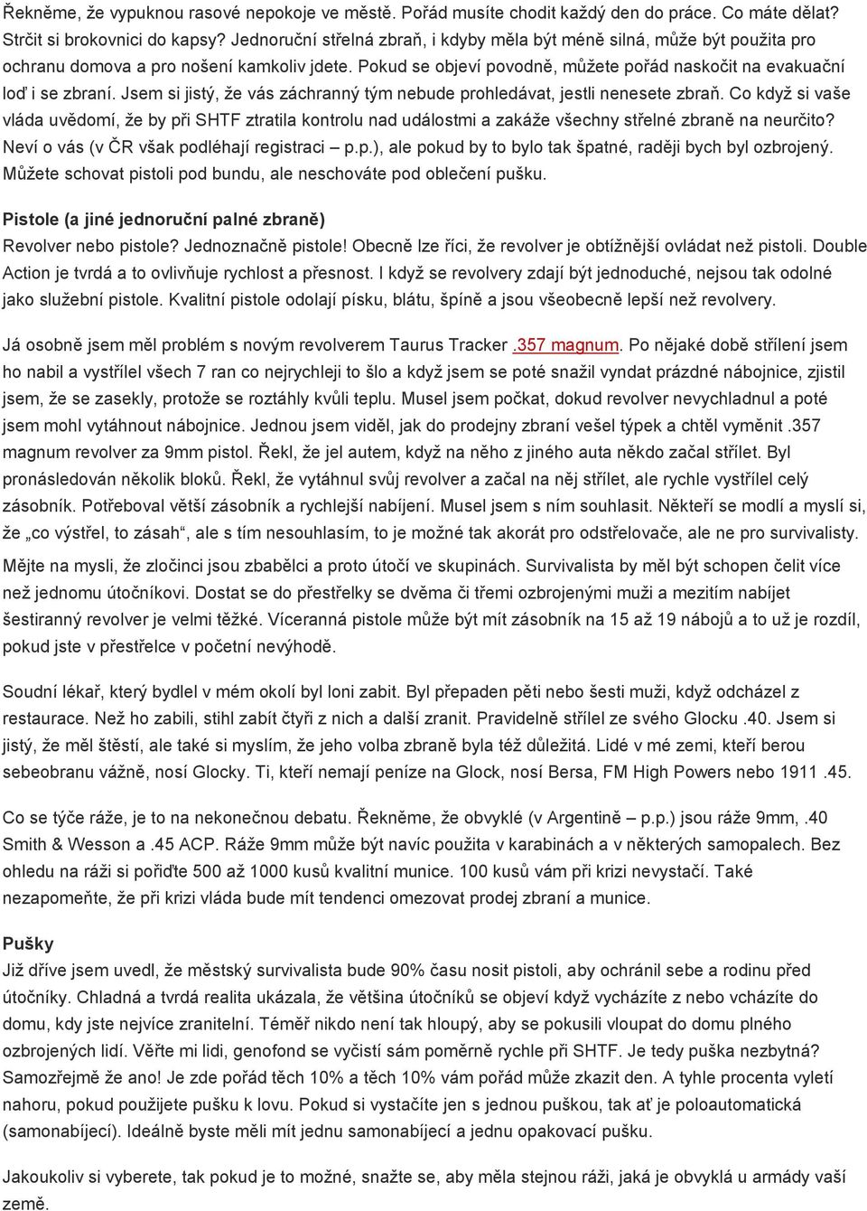 Jsem si jistý, že vás záchranný tým nebude prohledávat, jestli nenesete zbraň.