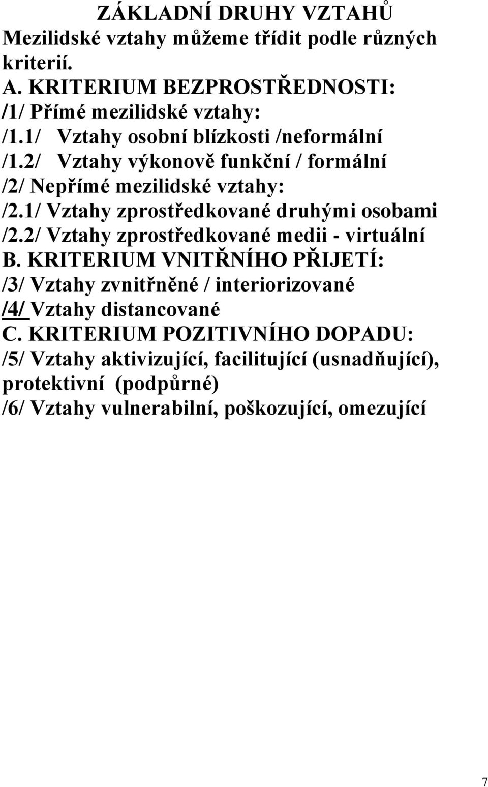 1/ Vztahy zprostředkované druhými osobami /2.2/ Vztahy zprostředkované medii - virtuální B.