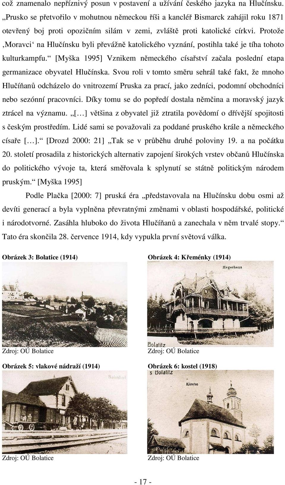 Protože Moravci na Hlučínsku byli převážně katolického vyznání, postihla také je tíha tohoto kulturkampfu.
