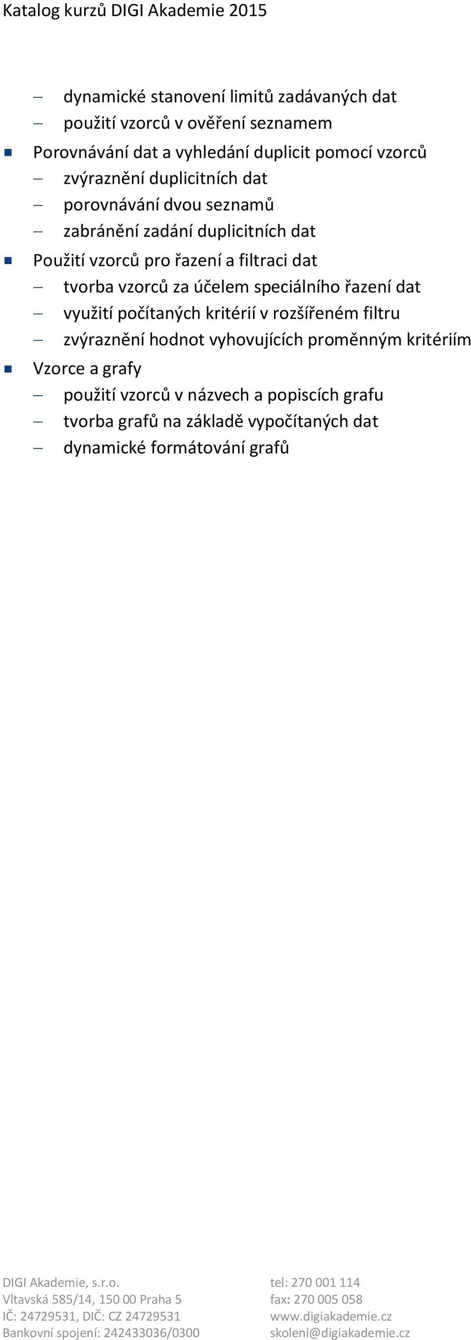 tvorba vzorců za účelem speciálního řazení dat využití počítaných kritérií v rozšířeném filtru zvýraznění hodnot vyhovujících