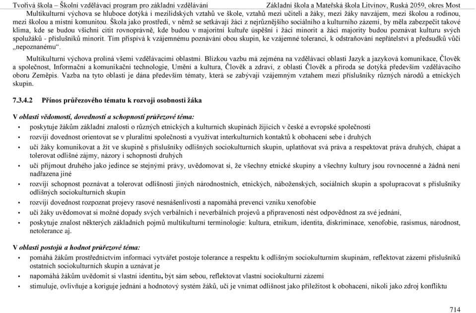 úspěšní i žáci minorit a žáci majority budou poznávat kulturu svých spolužáků - příslušníků minorit.