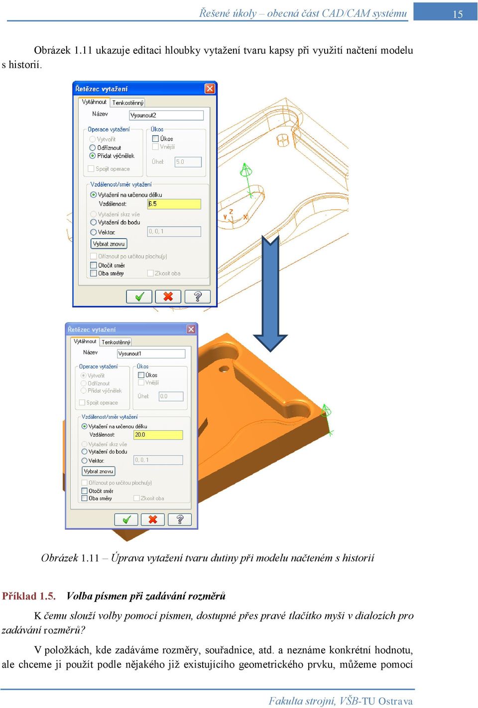 11 Úprava vytažení tvaru dutiny při modelu načteném s historií Příklad 1.5.