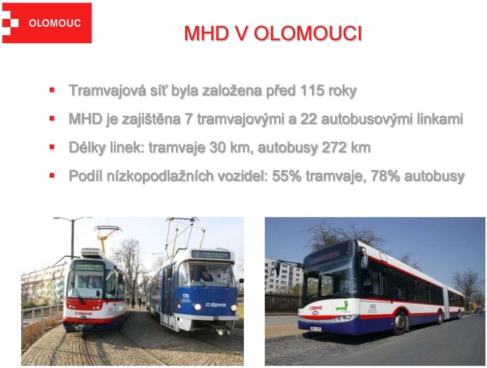 linkami Délky linek: tramvaje 30 km, autobusy 272 km