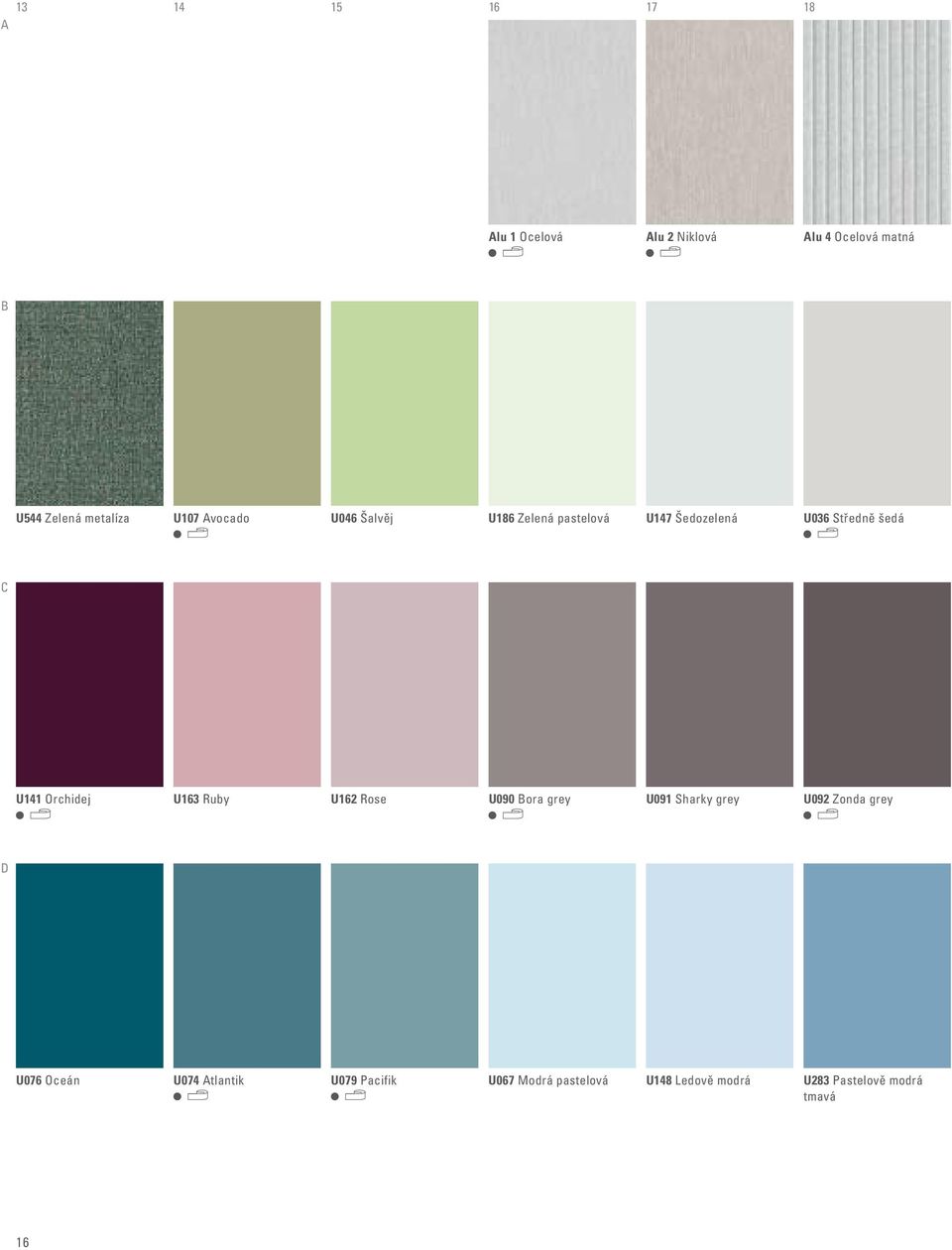 Orchidej U163 Ruby U162 Rose U090 Bora grey U091 Sharky grey U092 Zonda grey D U076 Oceán