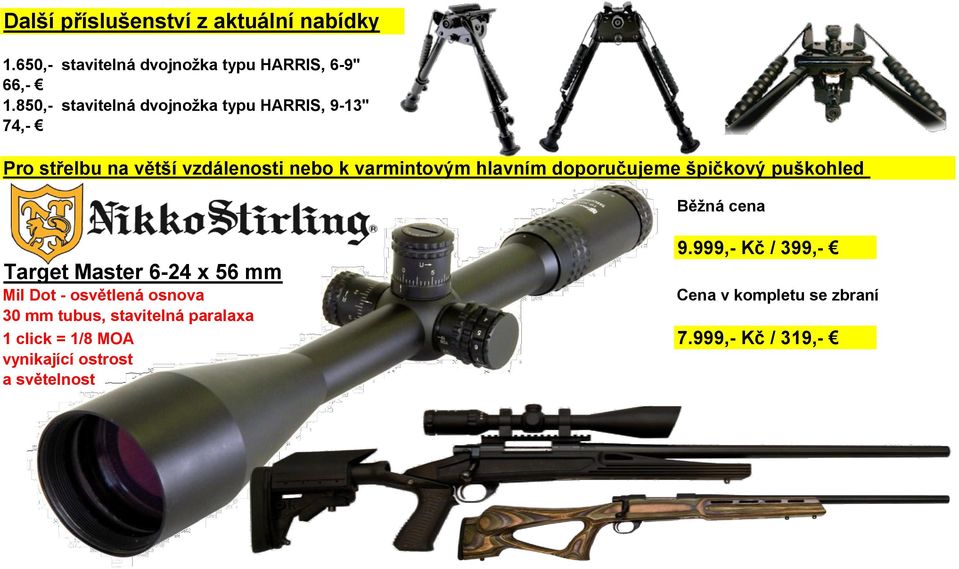 doporučujeme špičkový puškohled Target Master 6-24 x 56 mm Mil Dot - osvětlená osnova Běžná cena 9.